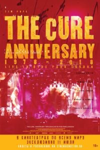 The Cure: Anniversary 1978-2018 Live in Hyde Park London (фильм 2019) смотреть