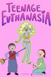 Подросток Эвтаназия (мультсериал) смотреть