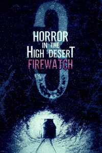Ужас в Хай-Дезерт 3: Пожарный дозор (фильм 2024) смотреть