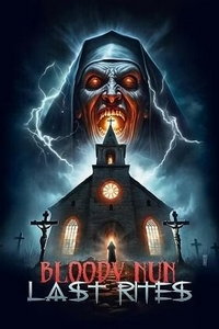 Кровавая Монахиня часть третья: Последние обряды (фильм 2023) смотреть
