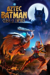 Бэтмен-ацтек: Столкновение империй (мультфильм 2025) смотреть