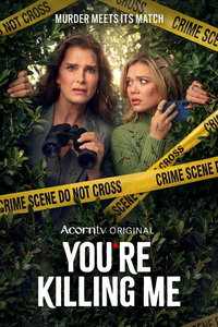 Ты меня убиваешь (сериал) смотреть